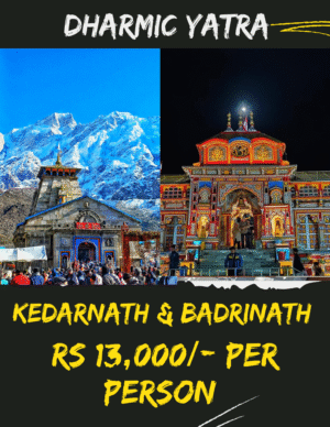 Kedarnath & Badrinath Yatra – Dharmic Yatra Plan | ₹13,000 Per Person