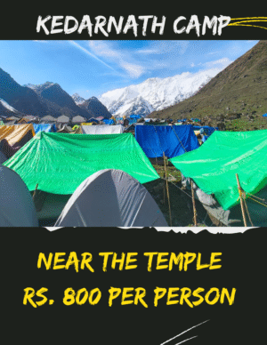 Kedarnath Camping – Near the Temple | ₹800 Per Person